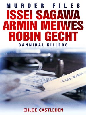 cover image of Issei Sagawa, Armin Meiwes, Robin Gecht